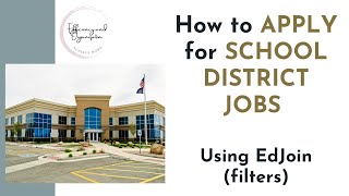 How to APPLY for SCHOOL DISTRICT JOBS Using EdJoin filters