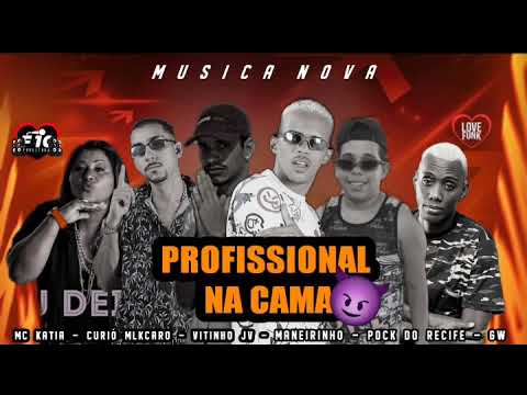POCK DO RECIFE, MANEIRO NA VOZ, VITINHO JV, CURIÓ MLKCARO, MC KATIA E GW - PROFISSIONAL NA CAMA