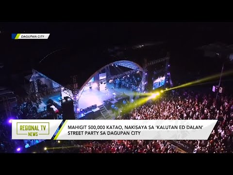 Regional TV News: Mahigit 500,000 katao, nakisaya sa ‘Kalutan ed Dalan’ street party sa Dagupan City