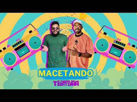 A TURMA DA TIBATINHA 2024 - MACETANDO - (Música Nova)