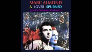 MARC ALMOND - A Lover Spurned (Jay-K&#39;s Extended Club Mix)