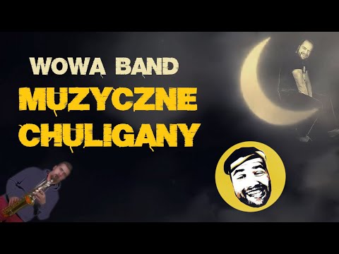 WOWA band - Muzyczne chuligany (video 2021)