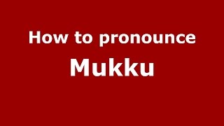 How to pronounce Mukku