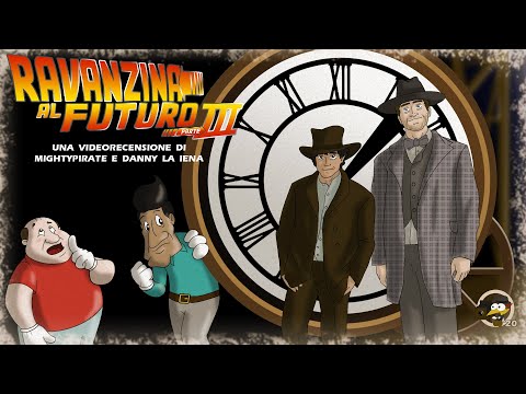 Ravanzina al Futuro III - A spasso nel tempo - Videorecensione by MightyPirate e DannyHyena