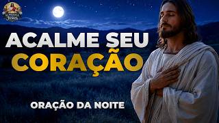 ORAÇÃO DA NOITE | ENTREGUE SUA ANSIEDADE A DEUS E DURMA EM PAZ