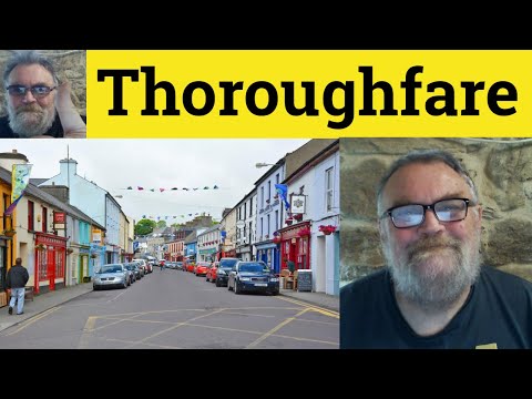😎 Thoroughfare Meaning - Thoroughfare Defined - Thoroughfare Examples - Thoroughfare Definition