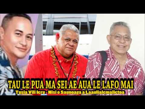 Tau le Pua ma Sei Aua le tau ma Lafo Mai- Lauga a Laaulialemalietoa PM- Ft Mautoatasi - By Vili Ieru