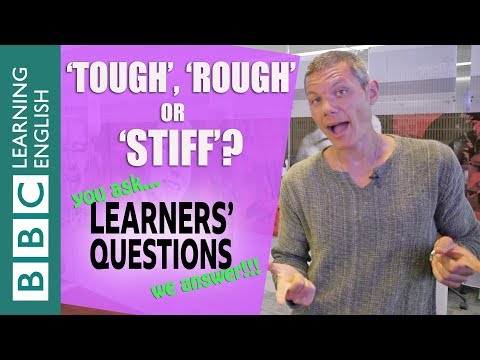 'Tough', 'rough' and 'stiff' - Learners' Questions