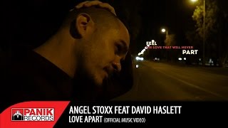 Angel Stoxx - Love Apart feat. David Haslett | Official Music Video