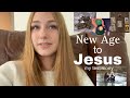 Journey to find Truth. From new-age to Jesus. | My Testimony