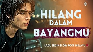 Download lagu Slow Rock Melayu – Hilang dalam BayangMu | Lagu Sedih Terbaru mp3
