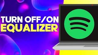 How to Turn Off or On Equalizer on Spotify PC Easy and Quick