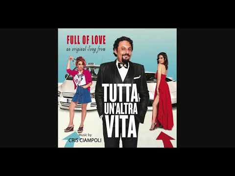 Full Of Love - dal Film TUTTA UN'ALTRA VITA - Cris Ciampoli