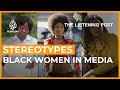 Mammy Jezebel And Sapphire Stereotyping Black Women In Media The Listening Post Feature