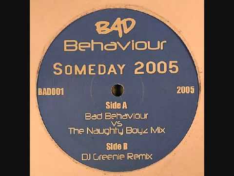 Bad Behaviour - Someday 2005