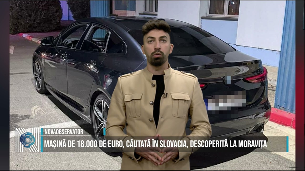 MAȘINĂ DE 18.000 DE EURO, CĂUTATĂ ÎN SLOVACIA, DESCOPERITĂ LA MORAVIȚA
