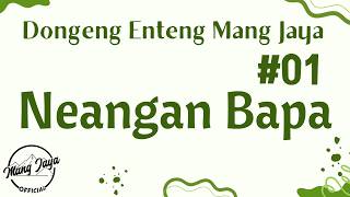 Download lagu NEANGAN BAPA 01, Dongeng Enteng Mang Jaya, Carita Sunda @MangJaya mp3