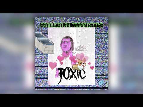 6glocks - Toxic (Prod. Toopristine)