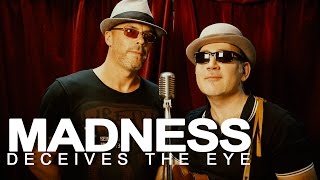 Madness - Deceives the Eye Cover Version