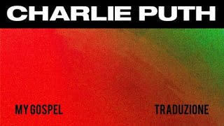 Charlie Puth - My Gospel [Lyrics/Testo + TRADUZIONE ITA]