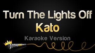Kato - Turn The Lights Off (feat. Jon) (Karaoke Version)