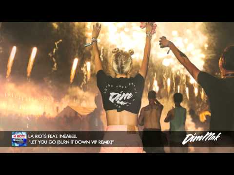 LA Riots feat. Ineabell - "Let You Go (LA Riots Burn It Down VIP Remix)" (Audio) | Dim Mak Records