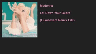 Madonna - Let Down Your Guard (Lukesavant Remix Edit)