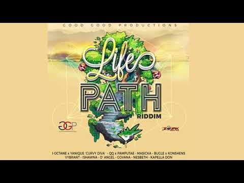 Life’s Path Riddim Mix  FEB 2018 MasickaI OctaneYaniqueIshawna Bugle & More(Good Good Prod)