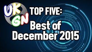 UKGN Top Five - Best Of December 2015