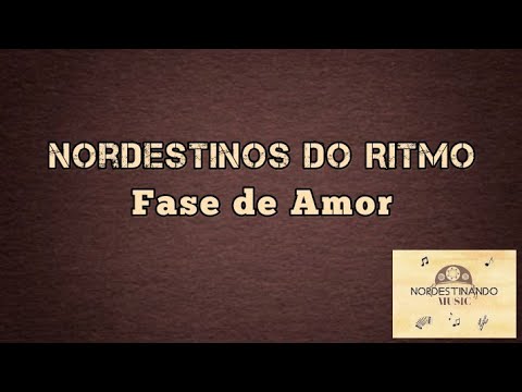 Fase De Amor - Nordestinos do ritmo