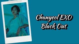 Download lagu Chanyeol EXO - Black Out Lyrics Terjemahan (Rom / Indonesia) mp3
