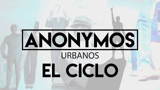Anonymos Urbanos: El Ciclo