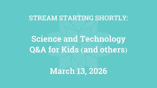 Science & Technology Q&A for Kids (and others) [Part 165]