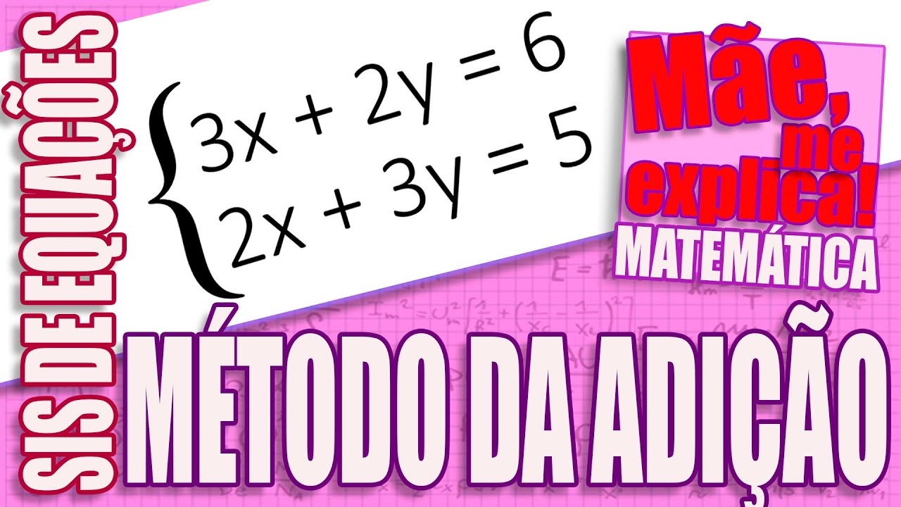 SISTEMAS DE EQUAÇÕES do 1º GRAU - MÉTODO DA ADIÇÃO