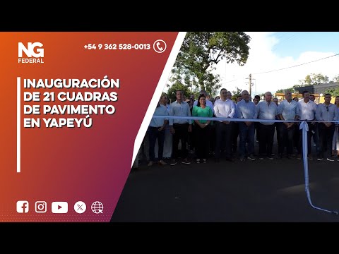 NGFEDERAL - INAUGURACIÓN DE 21 CUADRAS DE PAVIMENTO EN YAPEYÚ