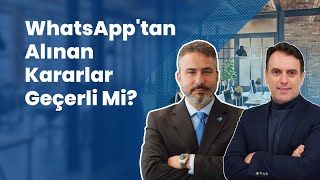 WhatsApp'tan Alınan Kararlar Geçerli Mi?