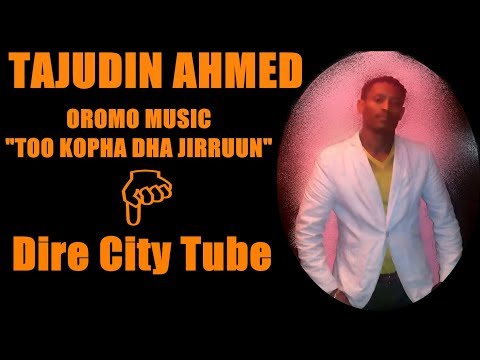 Tajudin Ahmed Best Oromo Music "Too Kopha adhaa Jiiruun"