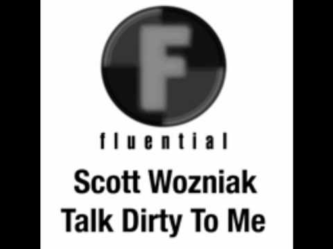 Scott Wozniak - Talk Dirty To Me