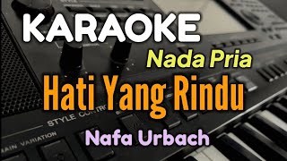 Download lagu KARAOKE || HATI YANG RINDU / NAFA URBACH (Nada Pria) mp3