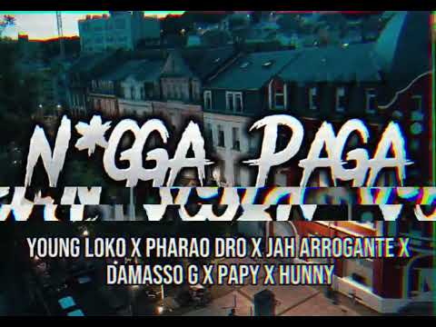 Young Loko ft Pharao Dro, Jah Arrogante, Damasso G, Papy, Hunny - Nigga Paga  (Audio Official)