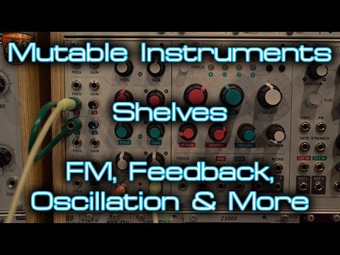 Mutable Instruments - Shelves FM, Feedback, Oscillation & More