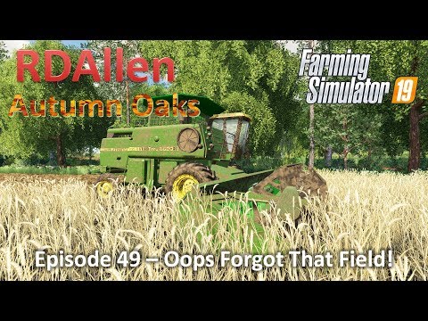 Oops Forgot That Field | E49 Autumn Oaks | Farming Simulator 19