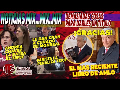 MIX MIX DE NOTAS  Desde denuncias bateadas/aceptadas /PANistas en Wash DC / AMLO nuevo LIbro