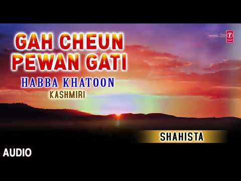 ► GAH CHEUN PEWAN GATI : SHAHISTA  (Audio) || Kashmiri T-Series Kashmiri Music