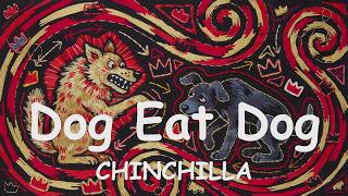 CHINCHILLA – Dog Eat Dog (4K/Lyrics) 💗♫