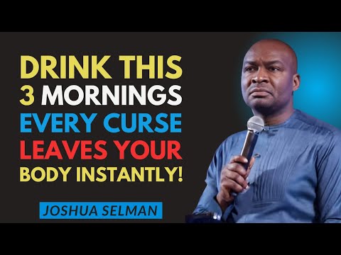 Drink This 3 Mornings Straight — Every Curse Will Leave Your Body Instantly | Joshua Selman