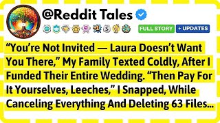 You're Not Invited. Laura Doesn't Want You There. My Family Texted Coldly After I Funded Their......