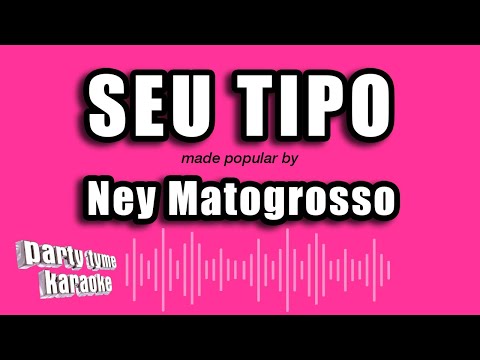 Seu Tipo - Ney Matogrosso
