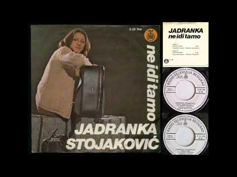 Jadranka Stojakovic -  Ne idi tamo (Hit leta '77)