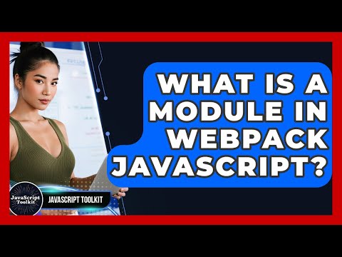 What Is A Module In Webpack Javascript Javascript Toolkit